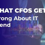 What CFOs Get Wrong About IT Spend | Smarter IT Budgeting