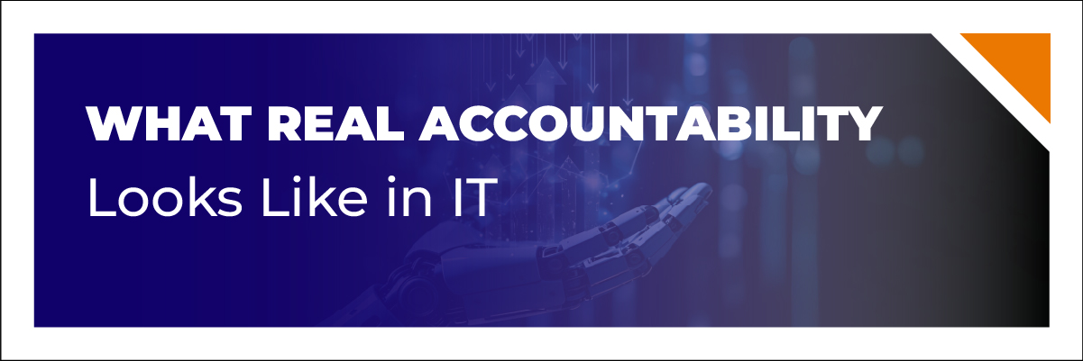 What Real Accountability Looks Like in IT