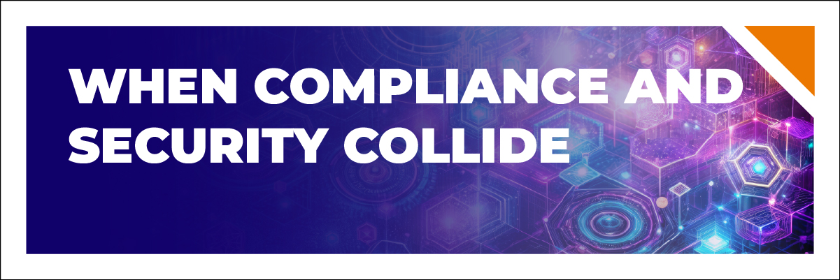 When Compliance and Security Collide-Banner-image-100