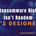 Ransomware Risk Is Designed
