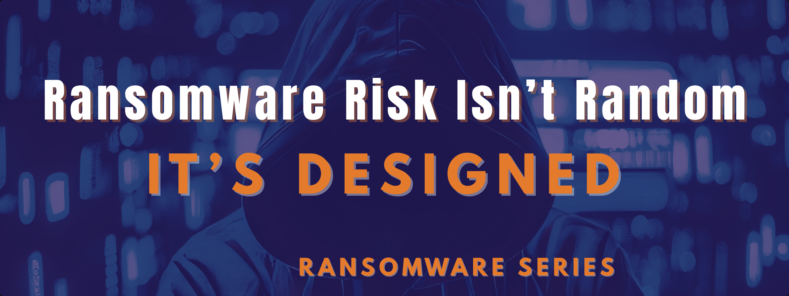 Ransomware Risk is Designed
